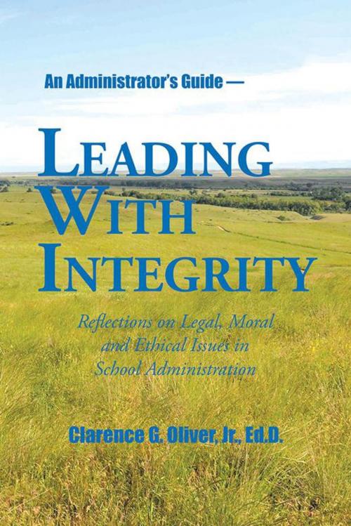 Cover of the book Leading with Integrity by Clarence G. Oliver Jr., Ed.D., AuthorHouse