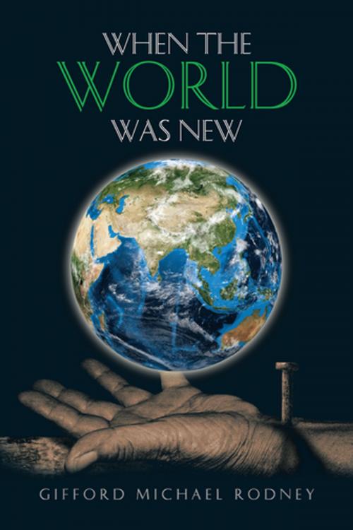 Cover of the book When the World Was New by Gifford Michael Rodney, AuthorHouse