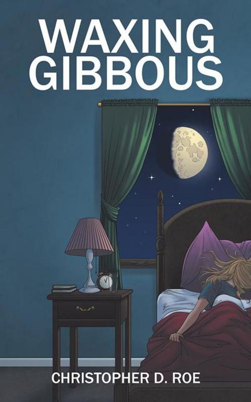 Cover of the book Waxing Gibbous by Christopher D. Roe, AuthorHouse
