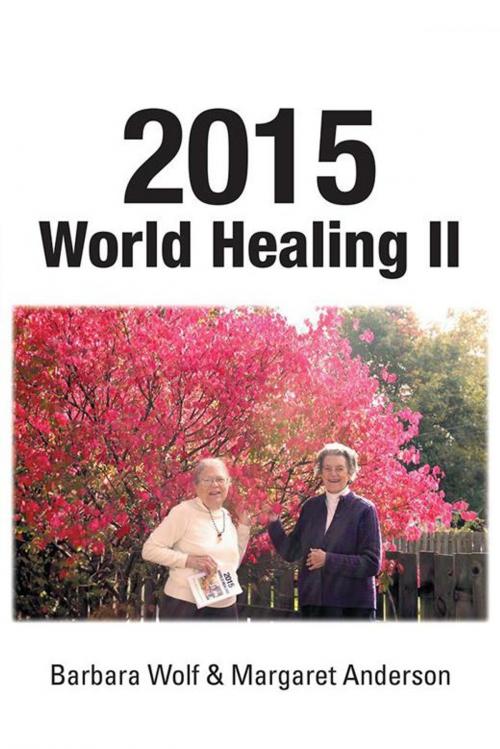 Cover of the book 2015 World Healing Ii by Barbara Wolf, Margaret Anderson, AuthorHouse