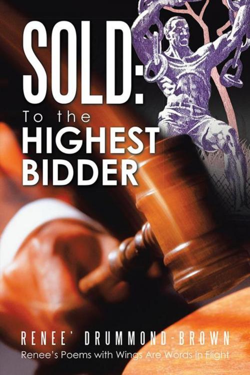 Cover of the book Sold: to the Highest Bidder by Renee' Drummond-Brown, AuthorHouse
