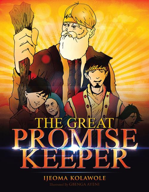 Cover of the book The Great Promise Keeper by ijeoma kolawole, AuthorHouse