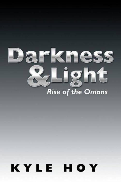 Cover of the book Darkness & Light by Kyle Hoy, AuthorHouse