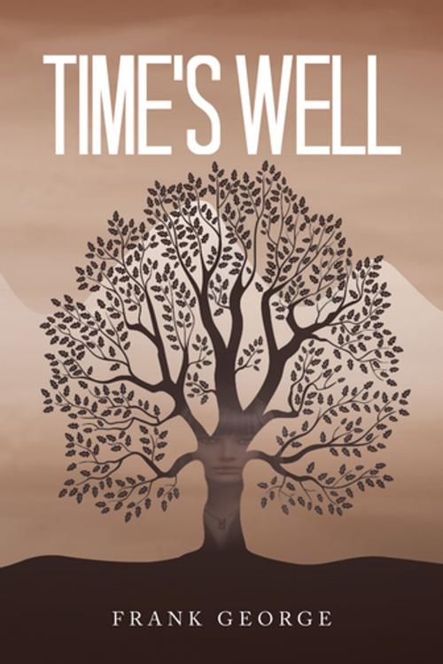 Cover of the book Time's Well by Frank George, AuthorHouse UK