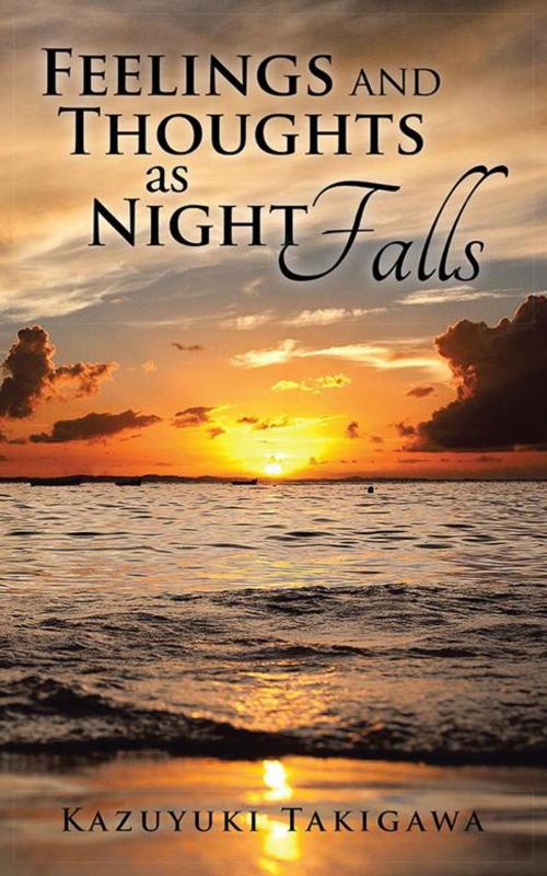 Cover of the book Feelings and Thoughts as Night Falls by Kazuyuki Takigawa, AuthorHouse UK