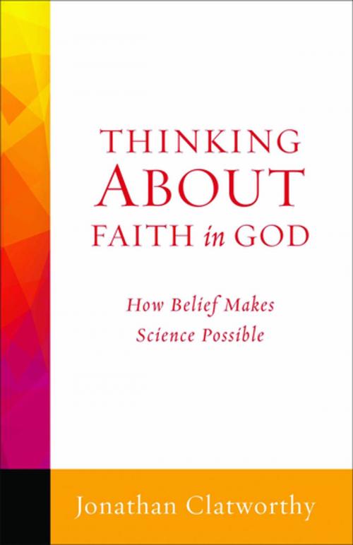 Cover of the book Thinking About Faith in God by Jonathan Clatworthy, Fortress Press