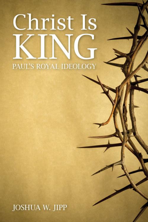 Cover of the book Christ Is King by Joshua W. Jipp, Fortress Press