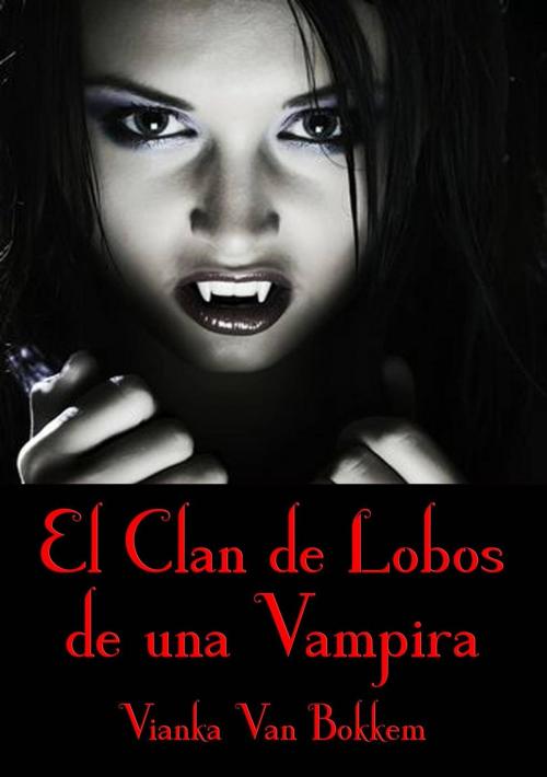 Cover of the book El Clan de Lobos de una Vampira by Vianka Van Bokkem, Domus Supernaturalis