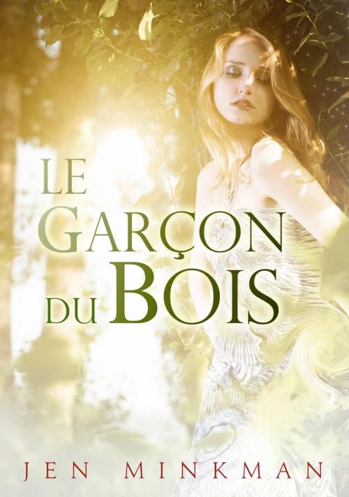 Cover of the book Le garçon du bois by Jen Minkman, Babelcube Inc.