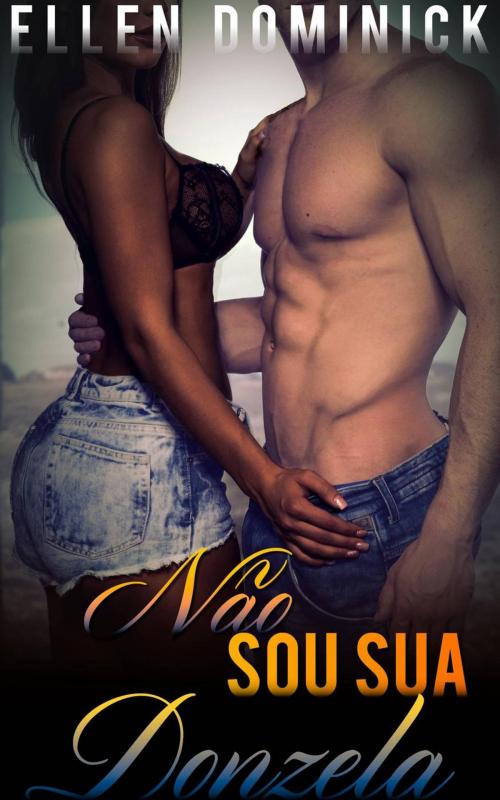 Cover of the book Não Sou Sua Donzela by Ellen Dominick, Kink and a Half Press