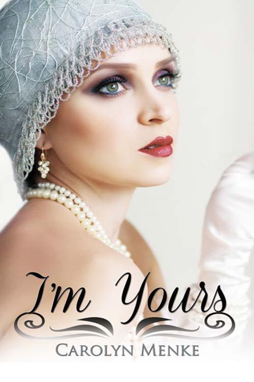 Cover of the book I'm Yours by Carolyn  Menke, The Wild Rose Press, Inc.