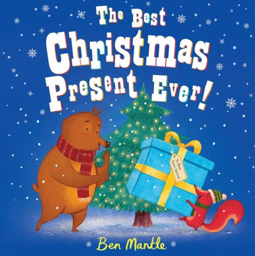 Cover of the book The Best Christmas Present Ever! by Ben Mantle, Pan Macmillan