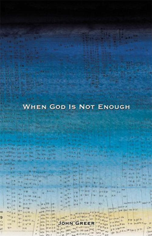 Cover of the book When God Is Not Enough by John Greer, WestBow Press