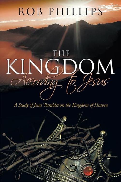 Cover of the book The Kingdom According to Jesus by Rob Phillips, WestBow Press