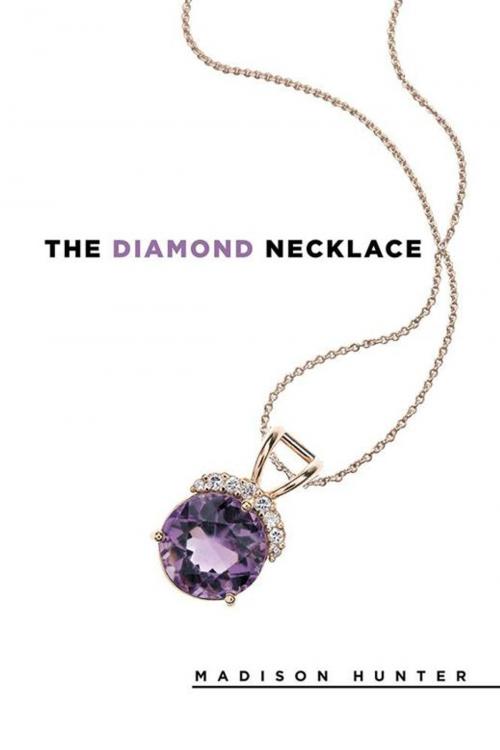 Cover of the book The Diamond Necklace by Madison Hunter, Xlibris US