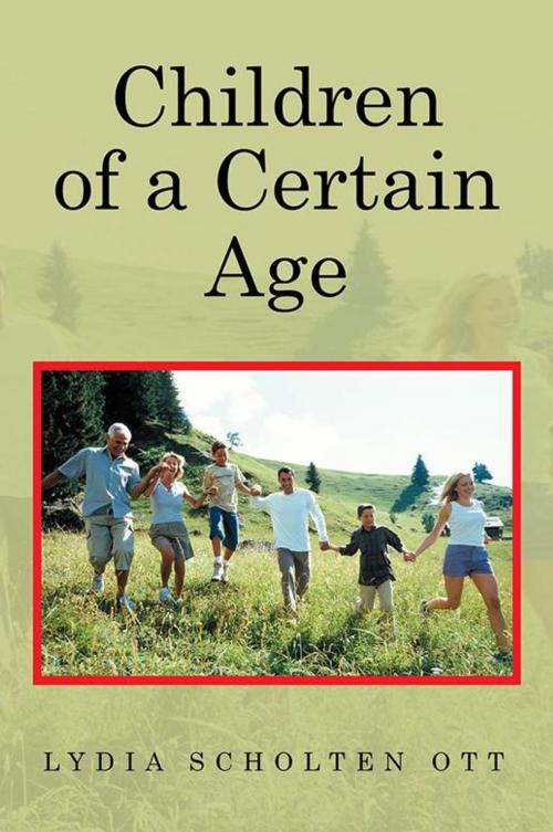 Cover of the book Children of a Certain Age by Lydia Scholten Ott, Xlibris US