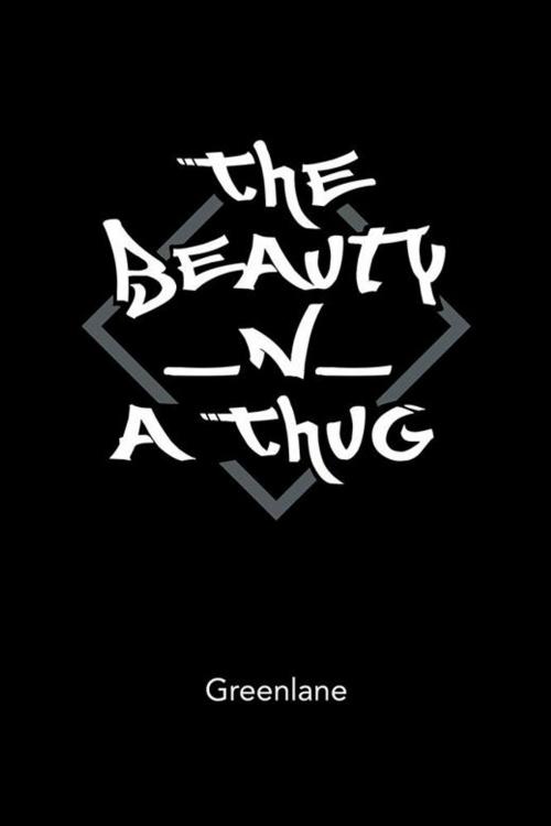 Cover of the book The Beauty _N_ a Thug by Greenlane, Xlibris US
