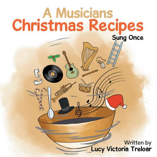 Cover of the book A Musician's Christmas Recipes by Lucy Victoria Treloar, Xlibris AU