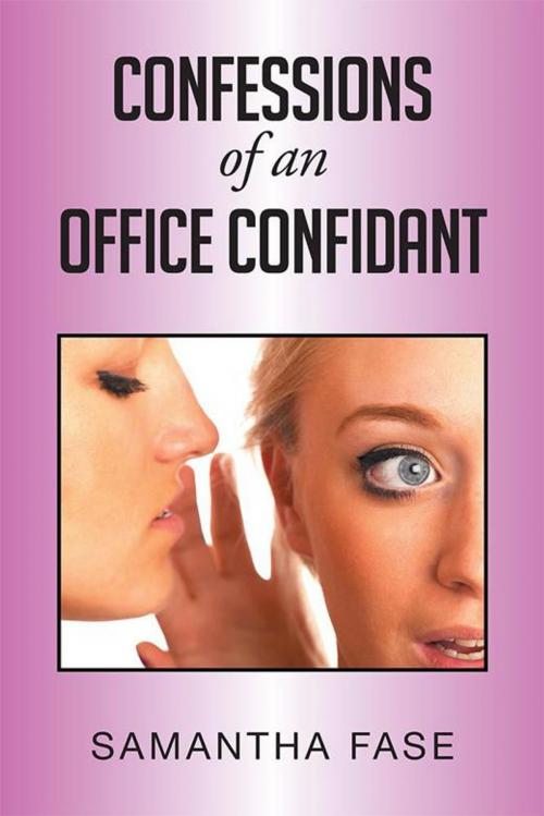 Cover of the book Confessions of an Office Confidant by Samantha Fase, Xlibris AU