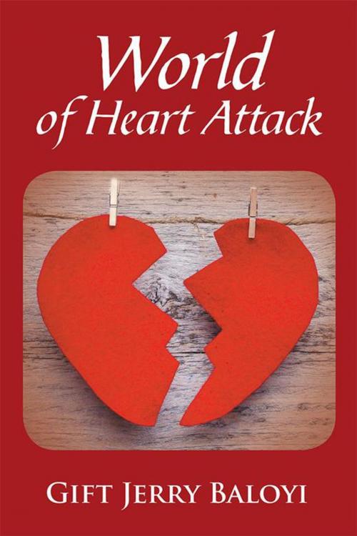 Cover of the book World of Heart Attack by Gift Jerry Baloyi, Xlibris UK
