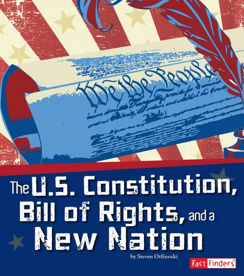 Cover of the book The U.S. Constitution, Bill of Rights, and a New Nation by Steven Anthony Otfinoski, Capstone