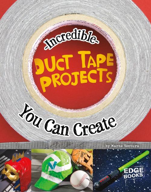 Cover of the book Incredible Duct Tape Projects You Can Create by Marne Kate Ventura, Capstone