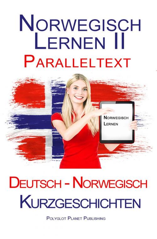 Cover of the book Norwegisch Lernen II - Paralleltext - Kurzgeschichten (Norwegisch - Deutsch) by Polyglot Planet Publishing, Polyglot Planet Publishing