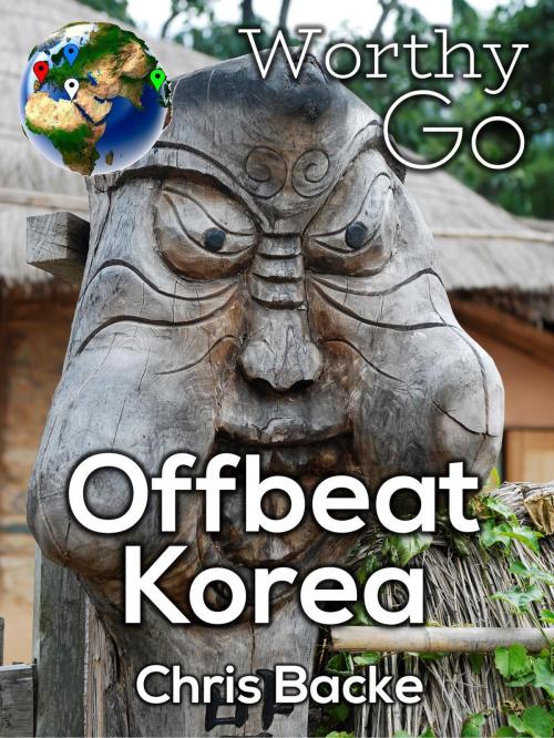Cover of the book Offbeat Korea by Chris Backe, Worthy Go