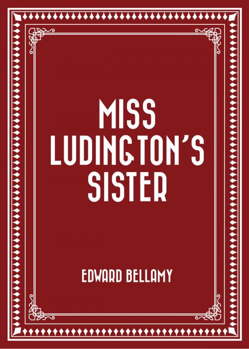 Cover of the book Miss Ludington’s Sister by Edward Bellamy, Krill Press
