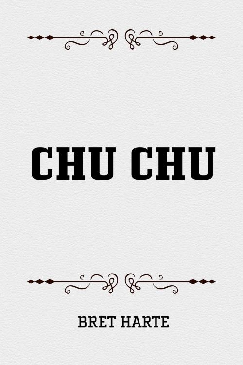 Cover of the book Chu Chu by Bret Harte, Krill Press