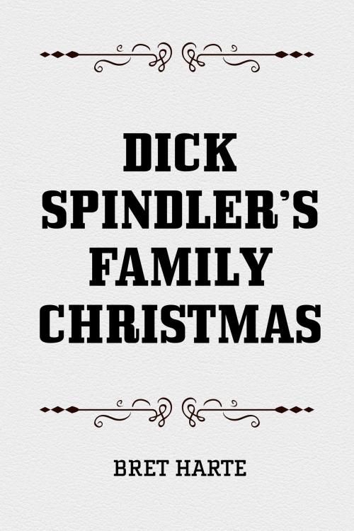Cover of the book Dick Spindler’s Family Christmas by Bret Harte, Krill Press