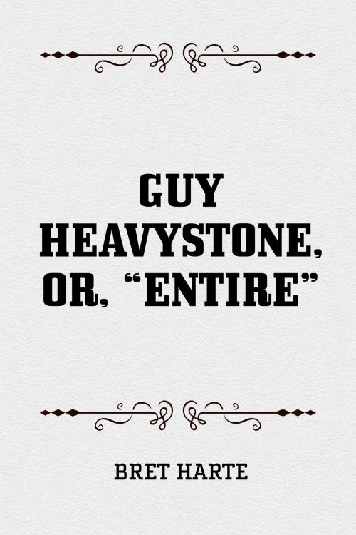 Cover of the book Guy Heavystone, or, “Entire” by Bret Harte, Krill Press