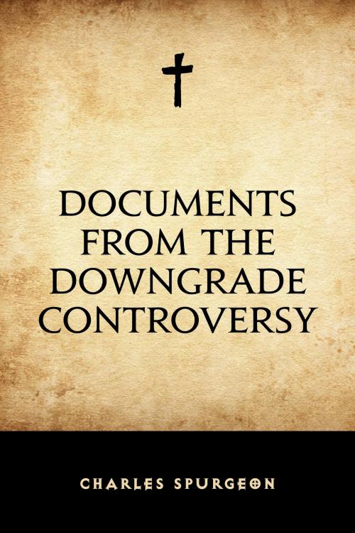 Cover of the book Documents from the Downgrade Controversy by Charles Spurgeon, Krill Press