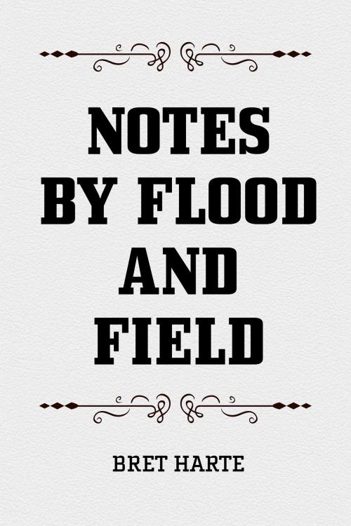 Cover of the book Notes by Flood and Field by Bret Harte, Krill Press