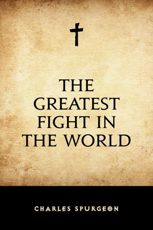 Cover of the book The Greatest Fight in the World by Charles Spurgeon, Krill Press