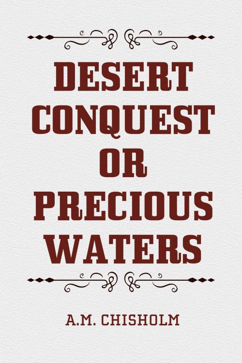 Cover of the book Desert Conquest or Precious Waters by A.M. Chisholm, Krill Press