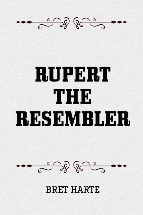 Cover of the book Rupert The Resembler by Bret Harte, Krill Press