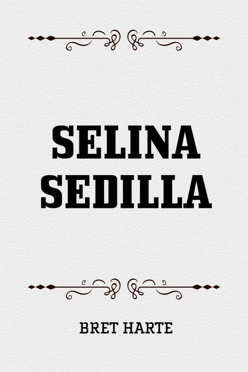 Cover of the book Selina Sedilla by Bret Harte, Krill Press