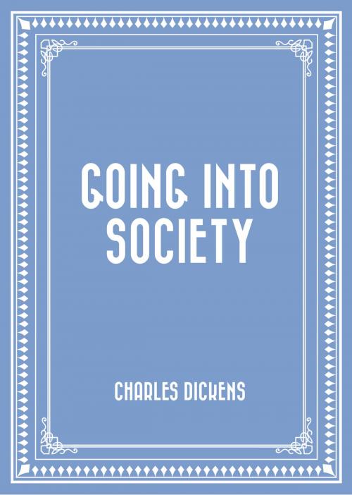 Cover of the book Going into Society by Charles Dickens, Krill Press