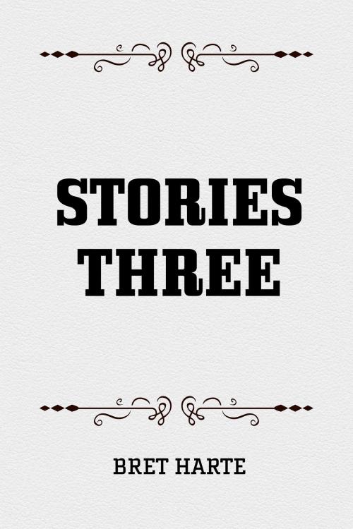 Cover of the book Stories Three by Bret Harte, Krill Press