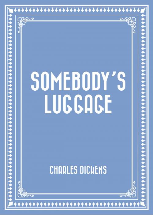 Cover of the book Somebody’s Luggage by Charles Dickens, Krill Press