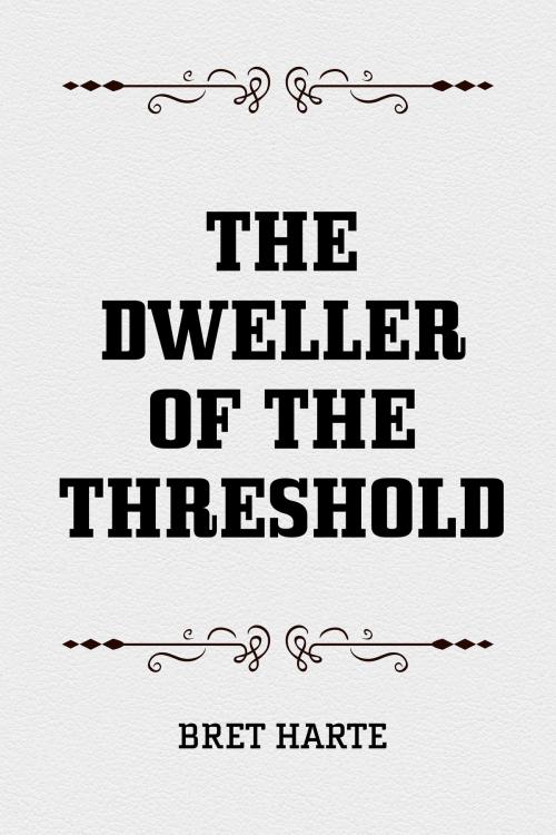 Cover of the book The Dweller of the Threshold by Bret Harte, Krill Press