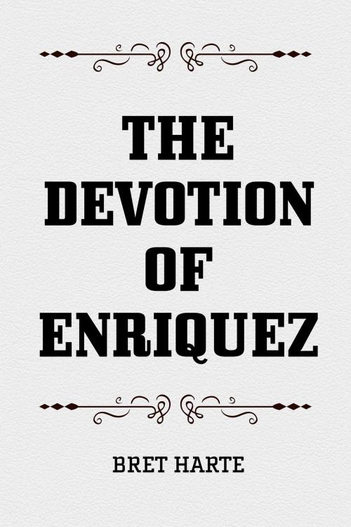 Cover of the book The Devotion of Enriquez by Bret Harte, Krill Press