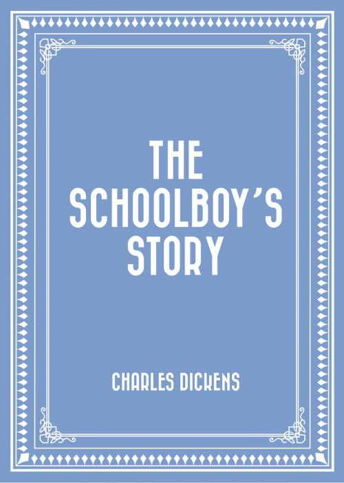 Cover of the book The Schoolboy’s Story by Charles Dickens, Krill Press