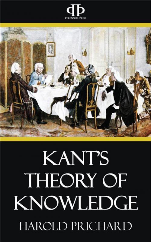 Cover of the book Kant's Theory of Knowledge by Harold Prichard, Perennial Press