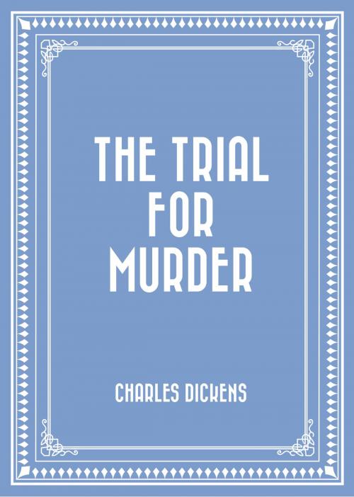 Cover of the book The Trial for Murder by Charles Dickens, Krill Press