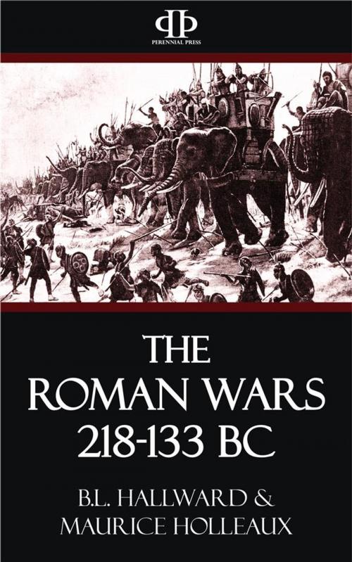 Cover of the book The Roman Wars 218-133 BC by B.L. Hallward, Maurice Holleaux, Perennial Press
