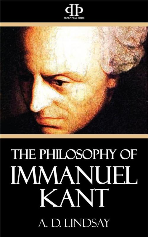 Cover of the book The Philosophy of Immanuel Kant by A.D. Lindsay, Perennial Press