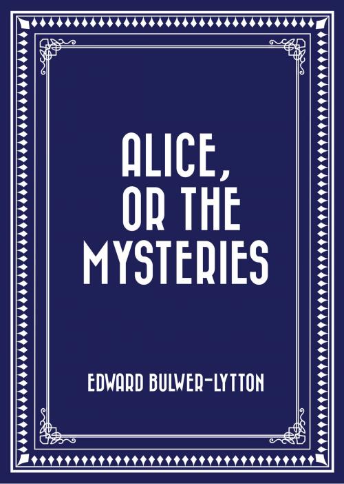 Cover of the book Alice, or The Mysteries by Edward Bulwer-Lytton, Krill Press