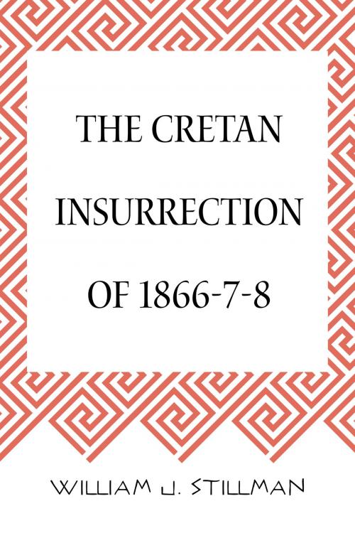Cover of the book The Cretan Insurrection of 1866-7-8 by William J. Stillman, Krill Press